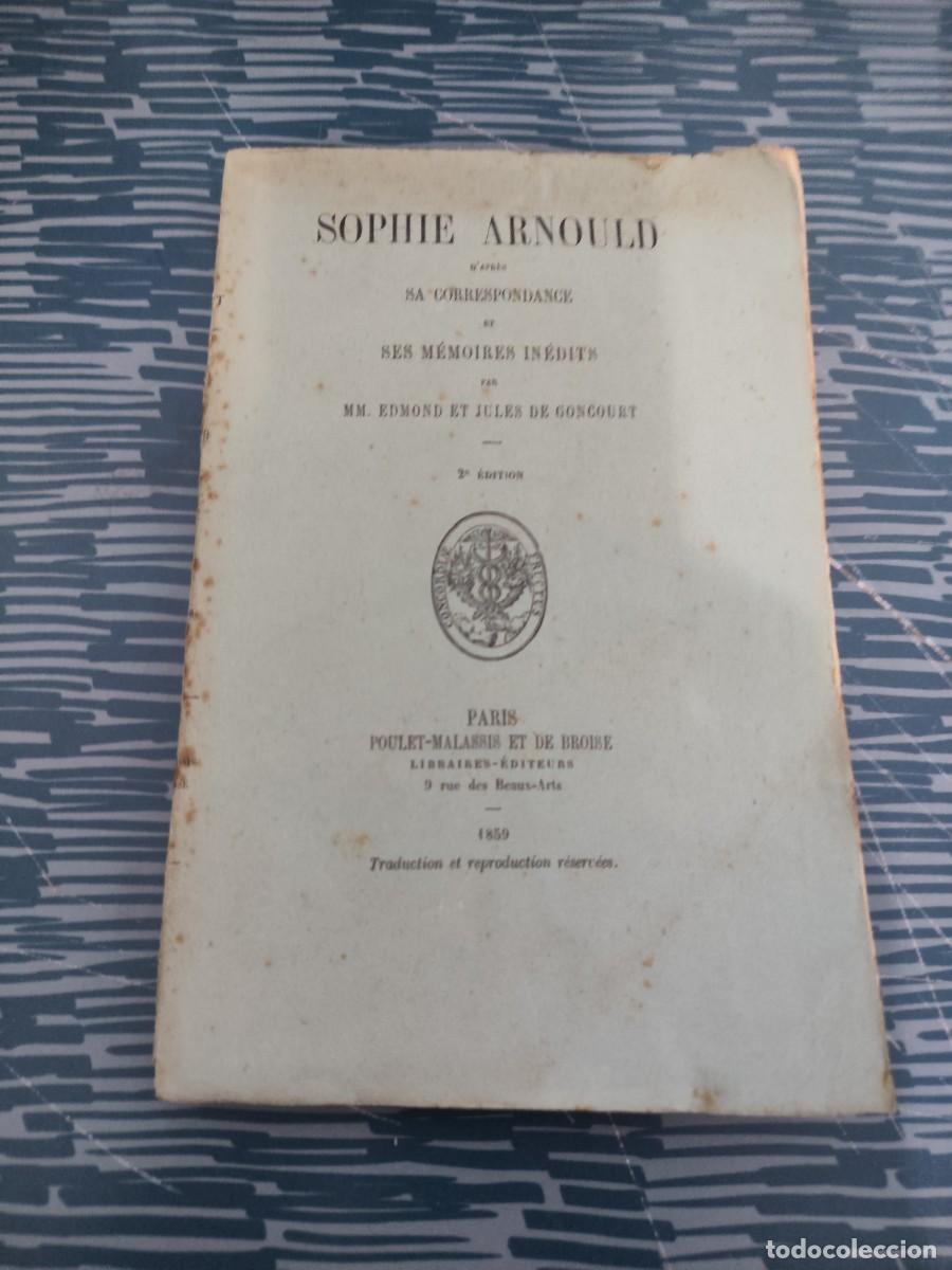 Libros antiguos: SOPHIE ARNOULD D'APRES SA CORRESPONDANCE ET SES MEMOIRES INEDITS PAR MM.EDMOND ET JULES DE GONCOURT.
