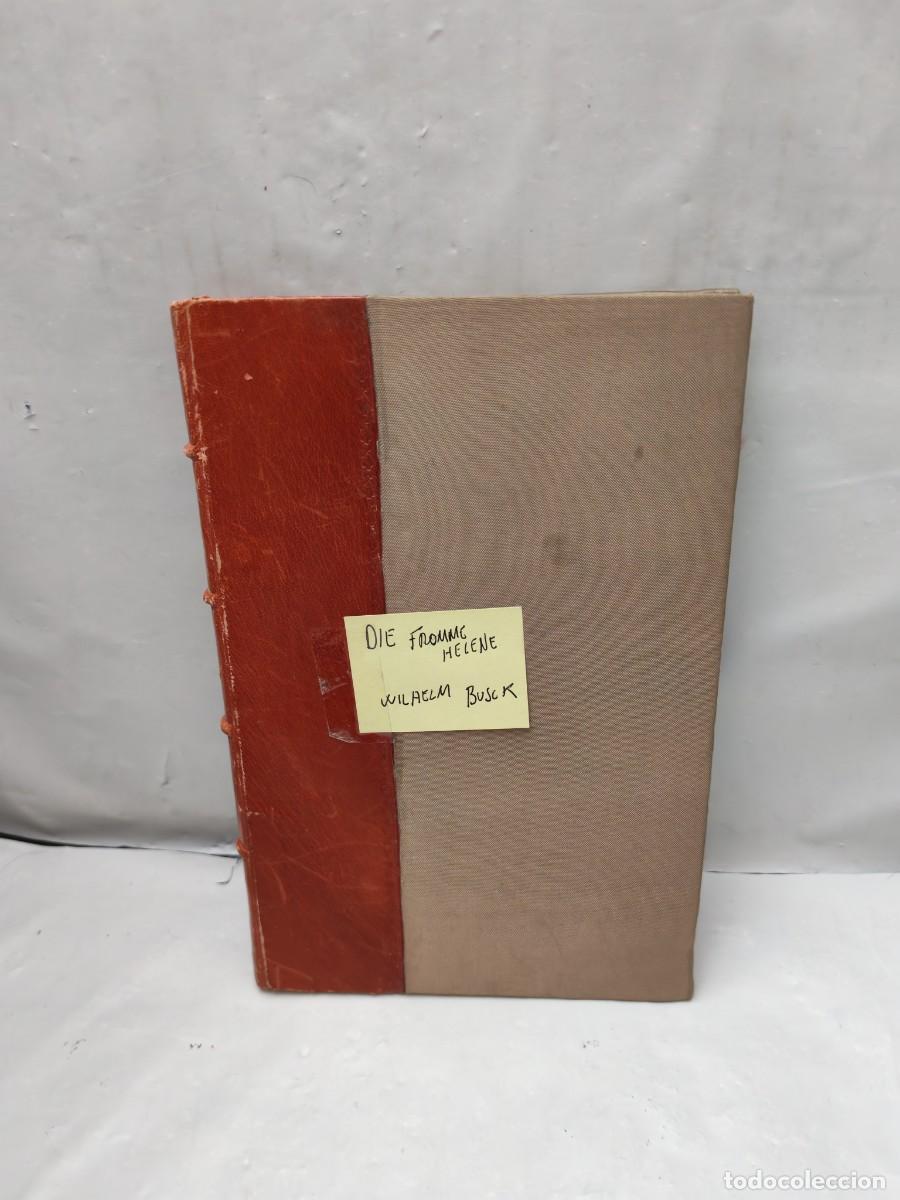 Libros antiguos: Die fromme Helene (Edici&oacute;n 1908, Perfecto retapado tela y piel tapa dura)