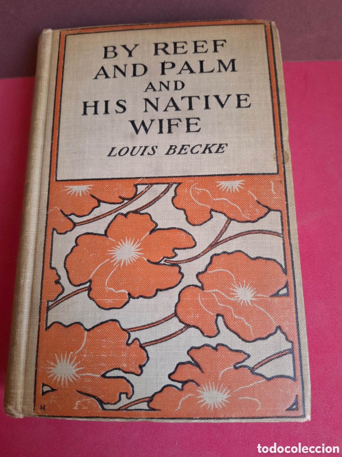 Libros antiguos: By reef and palm his native wife - Louis Becke - 1900