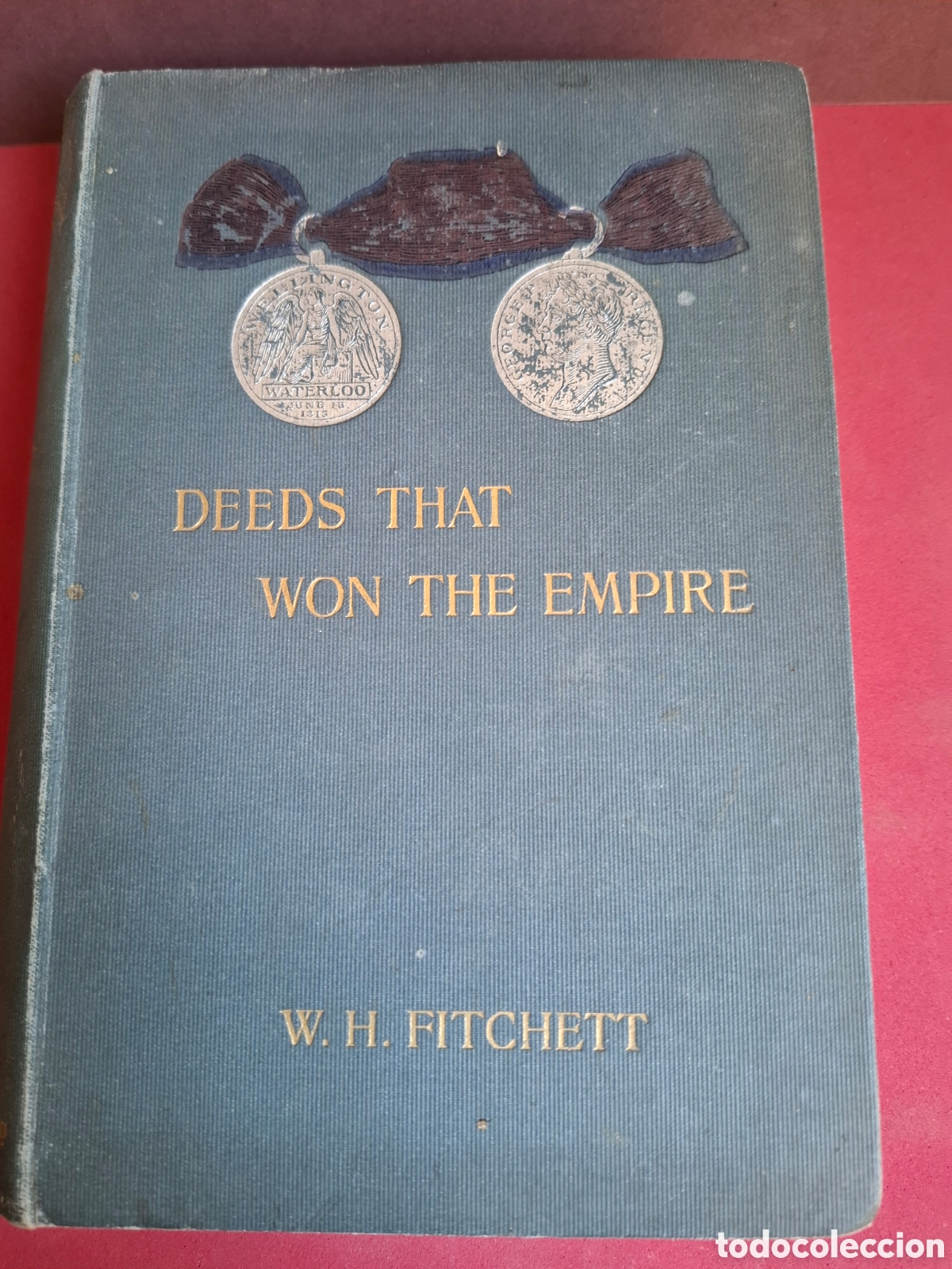 Libros antiguos: Deeds that won the empire - W.H.Fitchett - 1899