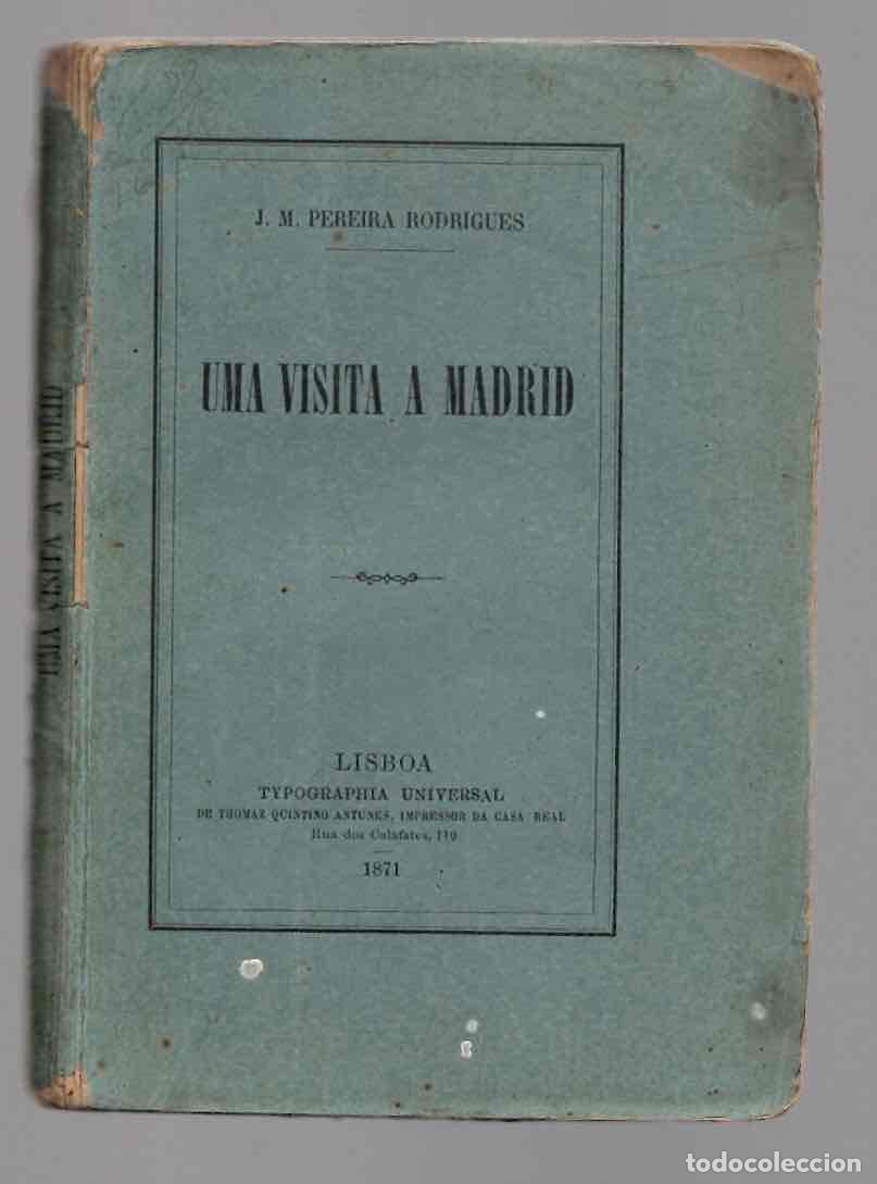 Libri antichi: UMA VISITA A MADRID. J.M. PEREIRA RODRIGUES. LISBOA, 1871. EN PORTUGUES