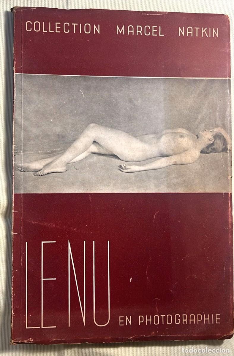 Libros antiguos: LE NU en Photographie. Una colecci&oacute;n fotogr&aacute;fica de la renombrada Colecci&oacute;n Marcel Natkin 1937
