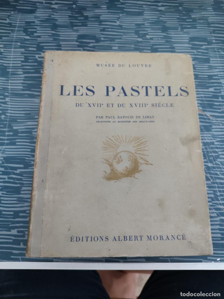 Libros antiguos: LES PASTELS DU XVII ET DU XVIII SIECLE,PAUL RATOUIS DE LIMAY,1927,VER FOTOS