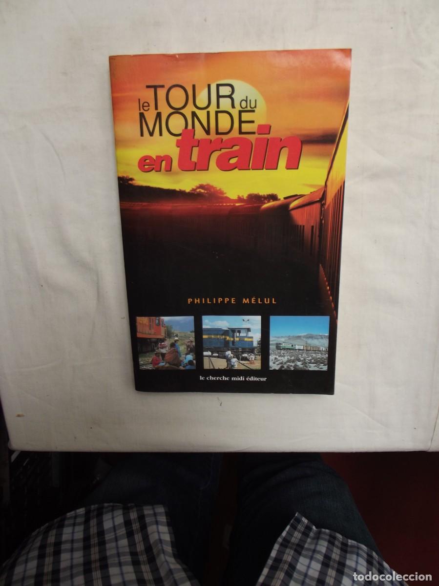 Libros antiguos: LE TOUR DU MONDE EN TRAIN / PHILIPPE MELUL
