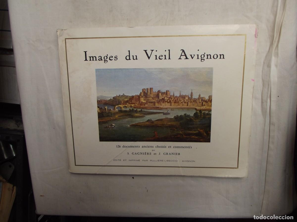 Libros antiguos: IMAGES DU VIEIL AVIGNON 126 DOCUMENTS / S. GARNIERE ET J. GRANIER