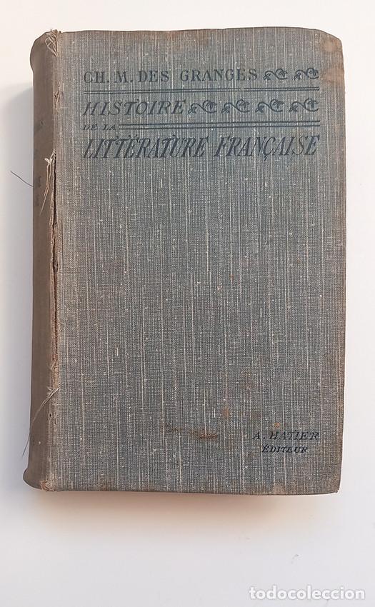 Libros antiguos: Histoire de la Litt&eacute;rature Fran&ccedil;aise. CH.-M. Des Granges. Hatier, Paris 1913