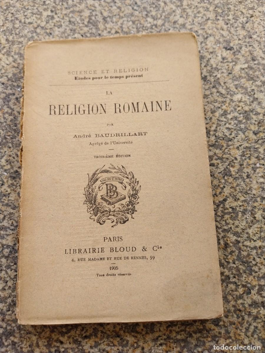 Libros antiguos: LA RELIGION ROMAINE -- ANDRE BAUDRILLART -- PARIS LIBRAIRIE BLOUD -- 1905 --