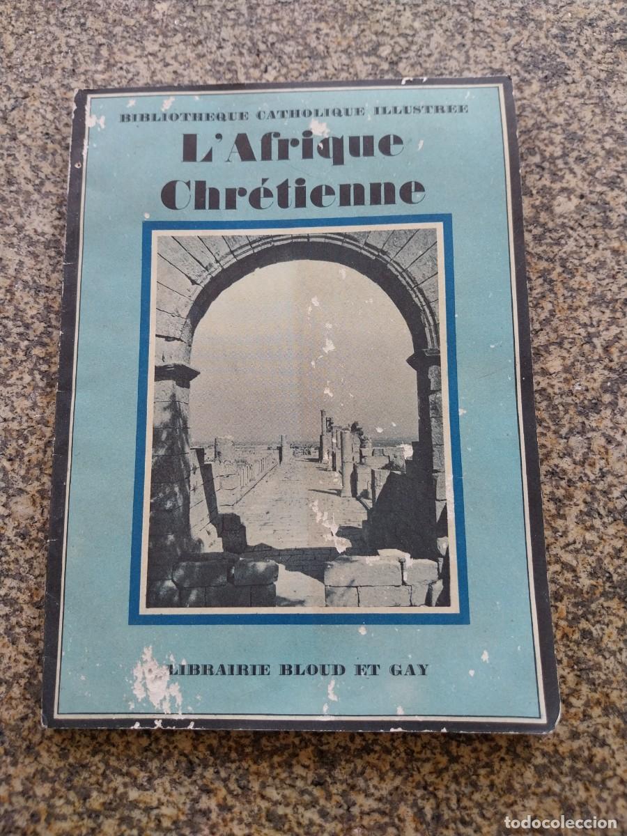 Libros antiguos: L'AFRIQUE CHRETIENNE --G. BARDY -- LIBRAIRIE BLOUD ET GAY 1930 --