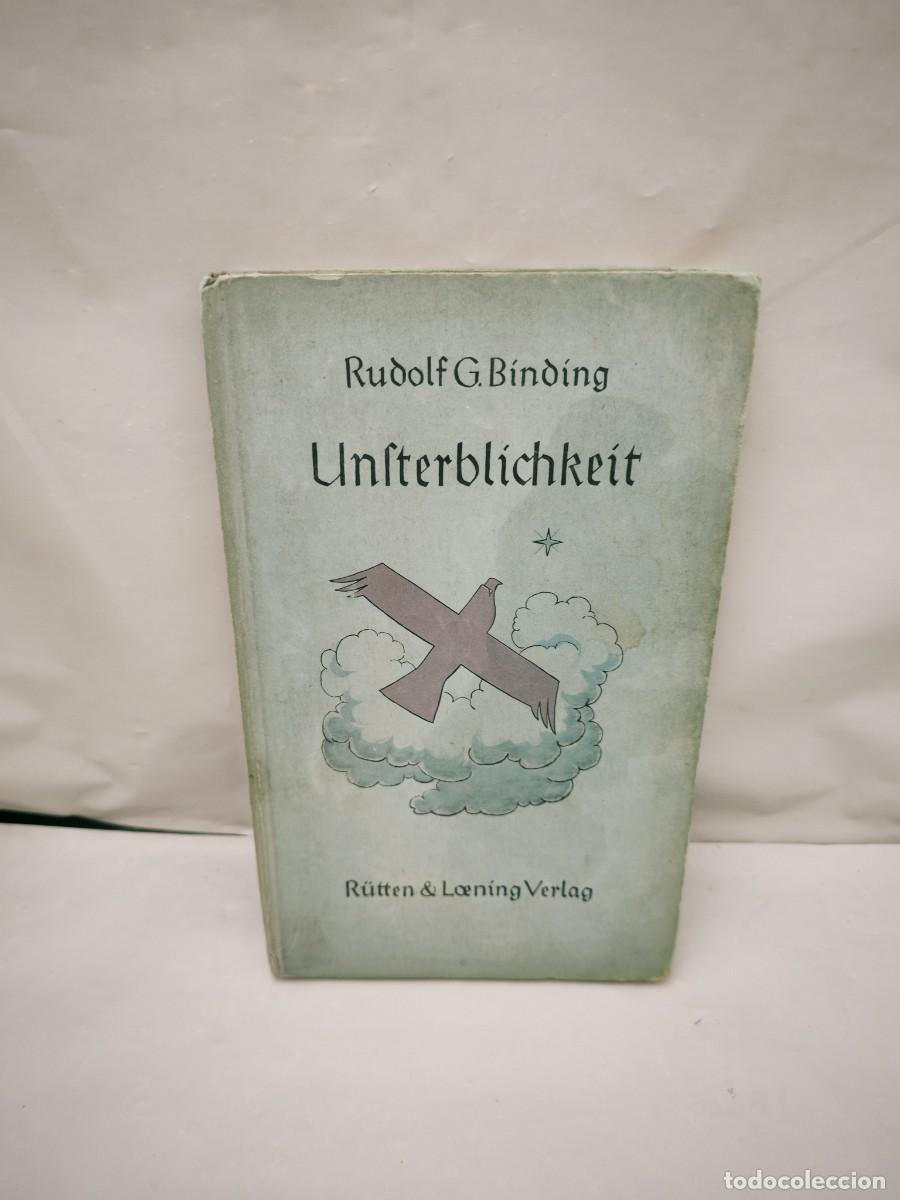 Libros antiguos: Rudolf G. Binding: UNFTERBLICHKEIT (Edici&oacute;n 1921, tapa dura)