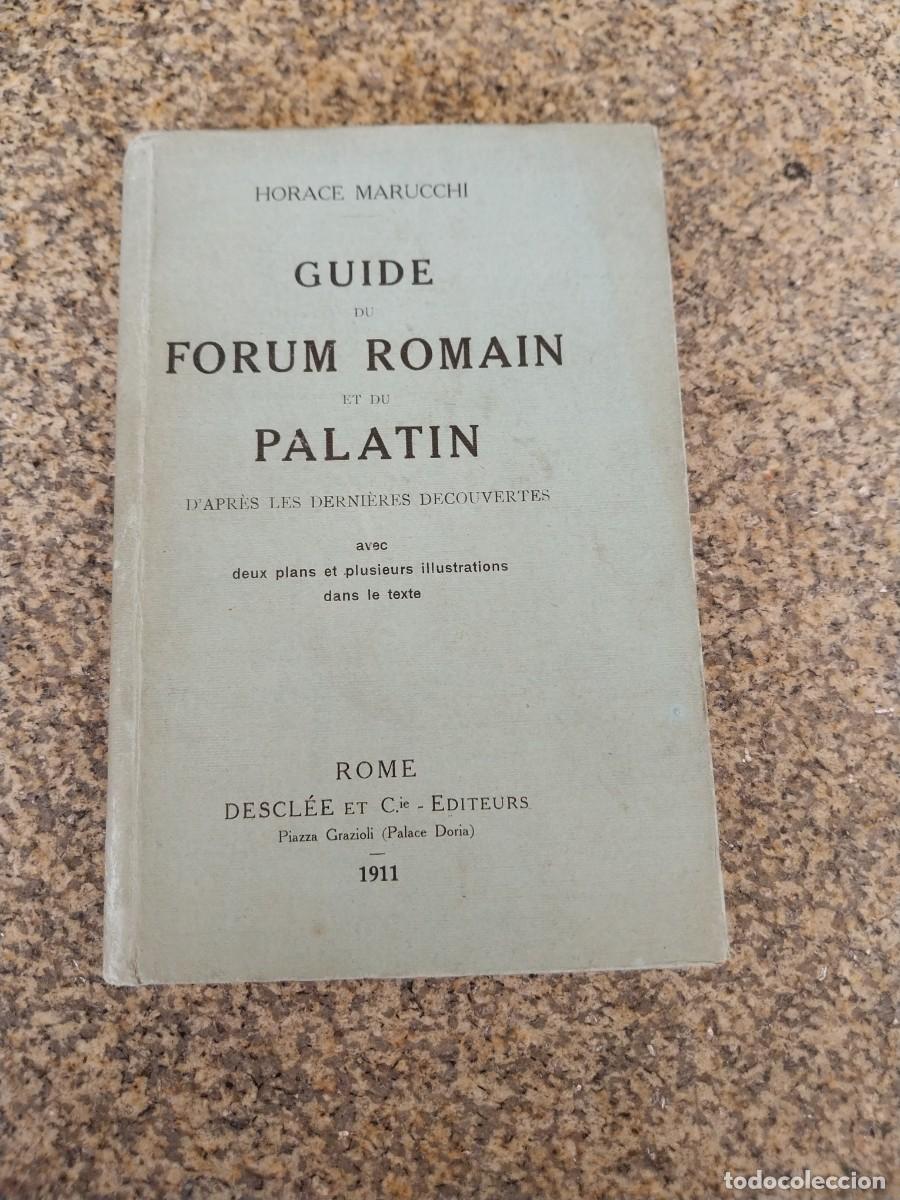 Libros antiguos: GUIDE FORUM ROMAIN ET DU PALATIN -- HORACE MARUCCHI -- ROME 1911 --