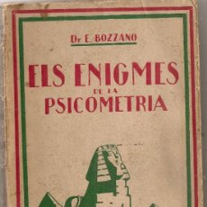 Libros antiguos: ELS ENIGMES DE LA PSICOMETRIA / E. BOZZANO; TRAD. H. TORRES. BCN : LUX, S.A. 18X12CM. 203 P.. Lote 38834097