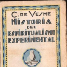 Libros antiguos: C. DE VESME : HISTORIA DEL ESPIRITUALISMO EXPERIMENTAL (AGUILAR, C. 1930)