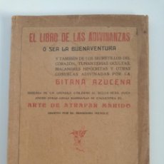 Libros antiguos: EL LIBRO DE LAS ADIVINANZAS O SEA LA BUENAVENTURA - GITANA AZUCENA (1916) - ARTE DE ATRAPAR MARIDO. Lote 157949390