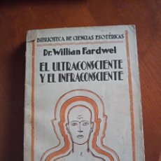 Libros antiguos: EL ULTRACONSCIENTE Y EL INFRACONSCIENTE. DR WILLIAM FARDWELL. 1920. Lote 217285033