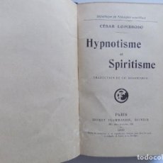 Libros antiguos: LIBRERIA GHOTICA. CÉSAR LOMBROSO. HYPNOTISME ET SPIRITISME. PARIS 1910. 1A EDICIÓN. ESPIRITISMO.RARO. Lote 289634833