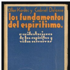 Libros antiguos: LOS FUNDAMENTOS DEL ESPIRITISMO - ALLAN KARDEC Y GABRIEL DELANNE. Lote 312181328
