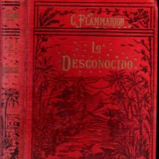 Libros antiguos: CAMILO FLAMMARION : LO DESCONOCIDO Y LOS PROBLEMAS PSÍQUICOS (BOURET, PARÍS, 1924)