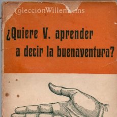 Libros antiguos: QUIERE USTED APRENDER A DECIR LA BUENAVENTURA - COLECCIÓN WILLEMANNS - ED. ATLANTE 1910. Lote 339979738