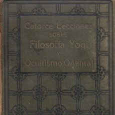 Libros antiguos: CATORCE LECCIONES SOBRE FILOSOFIA YOGI Y OCULTISMO ORIENTAL, RAMACHARAKA -ANTONIO ROCH EDITOR C 1930. Lote 346198043