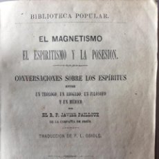 Libros antiguos: 1872.LIBRO(OCULTISMO).EL MAGNETISMO,EL ESPIRITISMO Y LA POSESION. Lote 355915750