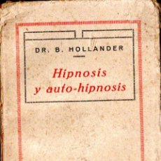 Libros antiguos: HOLLANDER : HIPNOSIS Y AUTO HIPNOSIS (1930)