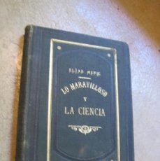 Libros antiguos: LO MARAVILLOSO Y LA CIENCIA, ESTUDIO ACERCA DEL HIPNOTISMO . ELIAS MERIC 1888 HIPNOSIS. Lote 365808361