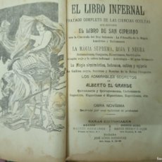 Libros antiguos: UNICO EN TC: EL LIBRO INFERNAL. EL LIBRO DE SAN CIPRIANO Y DE ALBERTO EL GRANDE. S/. XIX.