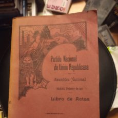 Libros antiguos: LIBRO DE ACTAS PARTIDO NACIONAL DE UNIÓN REPUBLICANA 1913 ESPAÑA CASTELAR..... Lote 382954109