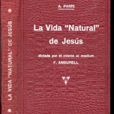 Libros antiguos: A. PARÍS : VIDA NATURAL DE JESÚS DICTADA AL MEDIUM ANDURELL (SINTES, 1933) ESPIRITISMO