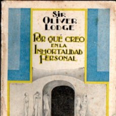 Libros antiguos: SIR OLIVER LODGE : POR QUÉ CREO EN LA INMORTALIDAD PERSONAL (M. AGUILAR, 1929)