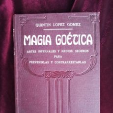 Libros antiguos: MAGIA GOÉTICA. LOPEZ GOMEZ, QUINTIN. CASA EDITORIAL MAUCCI. C. 1913. Lote 401836014