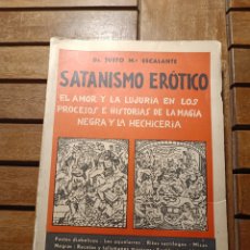 Libros antiguos: SATANISMO ERÓTICO EL AMOR Y LA LUJURIA EN LOS PROCESOS DE LA MAGIA NEGRA JUSTO ESCALANTE 1 EDIC 1932