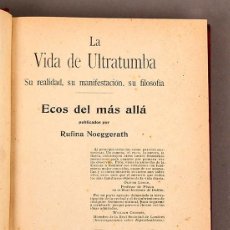 Libros antiguos: LA VIDA DE ULTRATUMBA : ECOS DEL MAS ALLÁ - C. 1910 - RUFINA NOEGGERATH