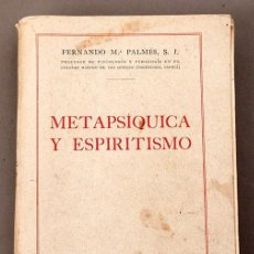 Libros antiguos: METAPSIQUICA Y ESPIRITISMO - 1932 - FERNANDO PALMES - DEDICATORIA AUTÓGRAFA DEL AUTOR