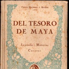 Libros antiguos: PEPITA MAYNADÉ Y MATEOS : DEL TESORO DE MAYA (ORIENTALISTA, 1922)