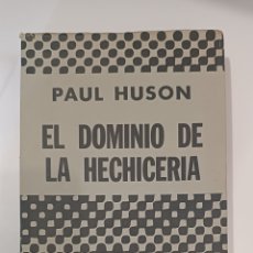 Libros antiguos: EL DOMINIO DE LA HECHICERIA POR PAUL HUSON