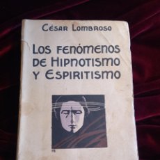 Libros antiguos: LOS FENÓMENOS DE HIPNOTISMO Y ESPIRITISMO. LOMBROSO, CÉSAR. ED. M. AGUILAR S/F