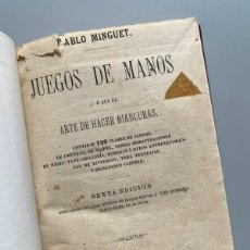 Libri antichi: JUEGOS DE MANOS Ó SEA EL ARTE DE HACER DIABLURAS, PABLO MINGUET - MANUEL SAURÍ EDITOR, 1877