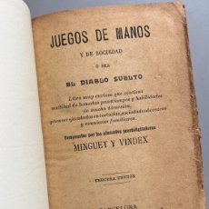 Libri antichi: JUEGOS DE MANOS Y DE SOCIEDAD Ó SEA EL DIABLO SUELTO, MINGUET Y VINDEX - CASA EDITORIAL MAUCCI, 1899