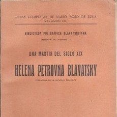 Libros antiguos: UNA MARTIR DEL SIGLO XIX HELENA PETROVNA BLAVATSKY - ROSO DE LUNA, MARIO - A-ESOT-832