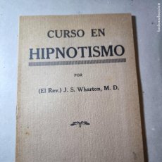 Libros antiguos: CURSO EN HIPNOTISMO POR (ELREV.) J. S. WHARTON, M. D. 1921. 15 PAGINAS