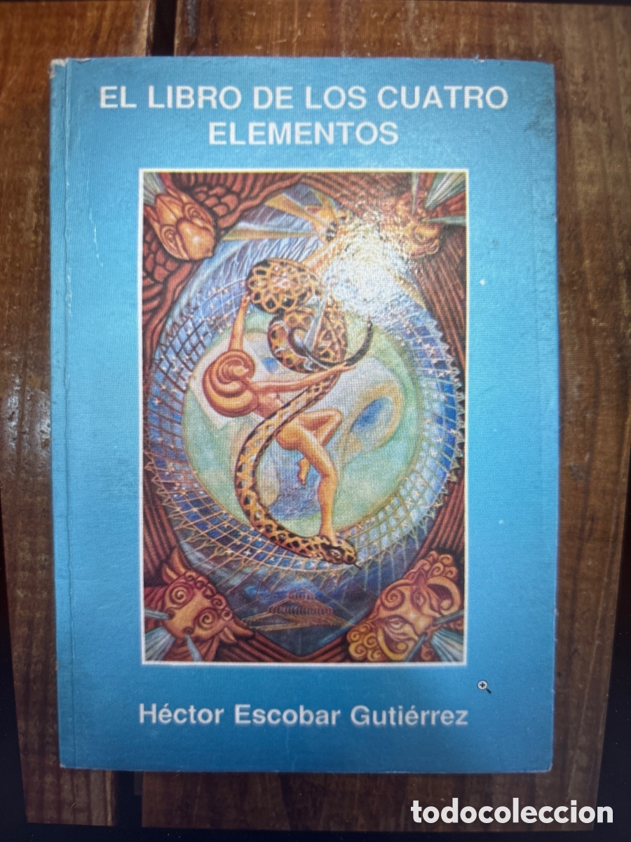 Libros antiguos: EL LIBRO DE LOS CUATRO ELEMENTOS H&Eacute;CTOR ESCOBAR GUTIERREZ - Foto 1