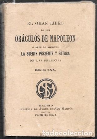 Libros antiguos: GRAN LIBRO DE LOS ORACULOS DE NAPOLEON &Oacute; ARTE DE ADIVINAR LA SUERTE PRESENTE Y FUTURA - A-ESOT-1028