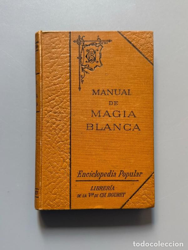 Libros antiguos: Manual de magia blanca, Karl Krespel - Librer&iacute;a de la viuda de Ch. Bouret, 1905