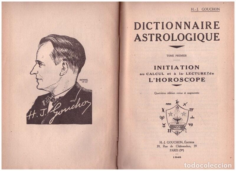 Libri antichi: Dictionnaire astrologique: Initiation au calcul et &agrave; la lecture de l'Horoscope - Gouchon, HJ - 1&ordf; ed