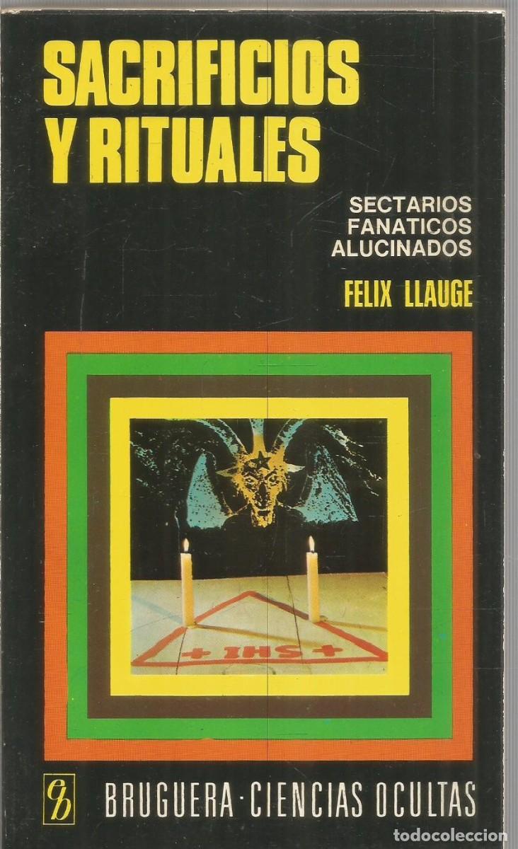 Libros antiguos: FELIX LLAUGE. SACRIFICIOS Y RITUALES. BRUGUERA CIENCIAS OCULTAS