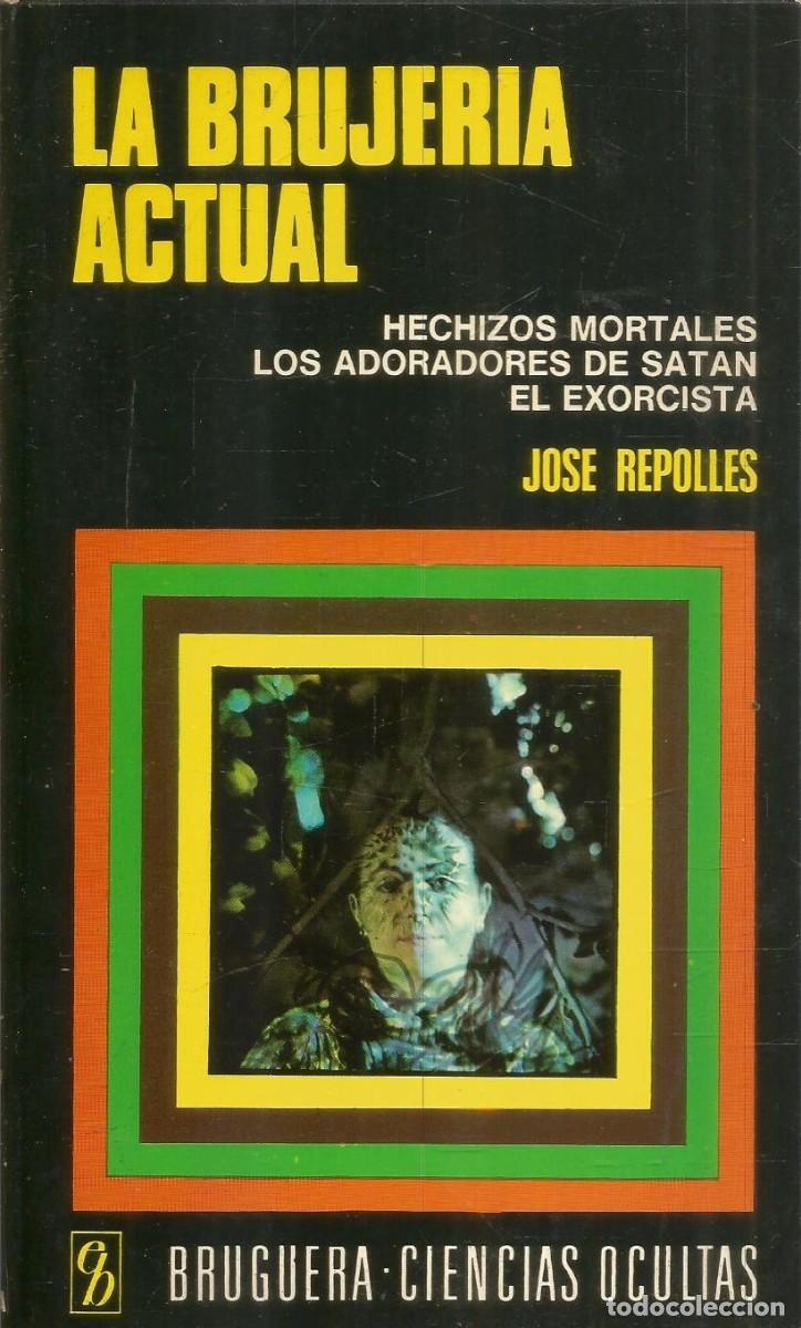 Libros antiguos: JOSE REPOLLES. LA BRUJERIA ACTUAL. BRUGUERA CIENCIAS OCULTAS
