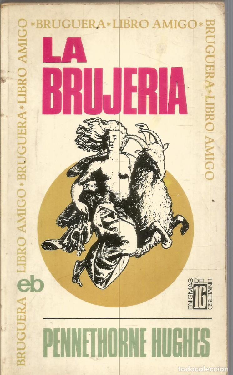 Libros antiguos: PENNETHORNE HUGHES. LA BRUJERIA. BRUGUERA.