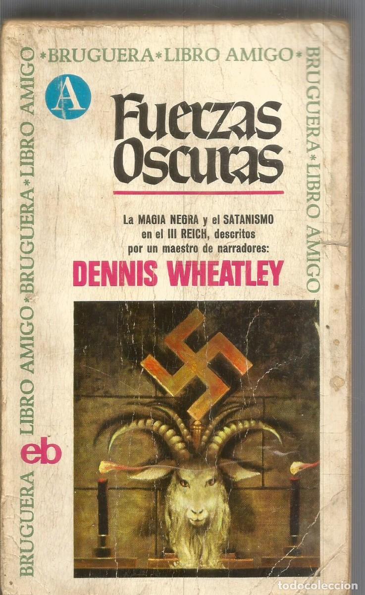 Libros antiguos: DENNIS WHEATLEY. FUERZAS OSCURAS. BRUGUERA