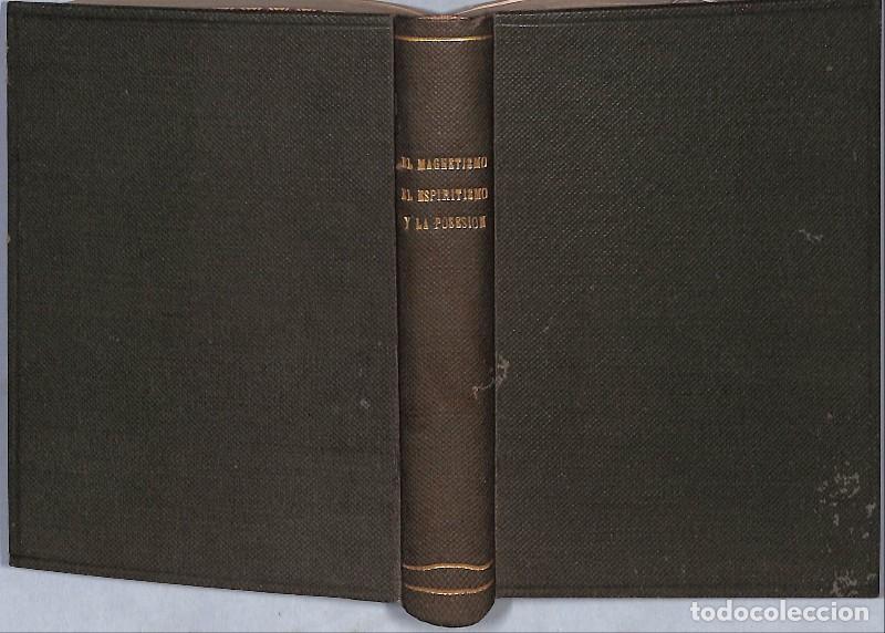 Libros antiguos: El magnetismo, el espiritismo y la posesi&oacute;n - Javier Pailloux - 1872, 1&ordf; ed. - Barcelona
